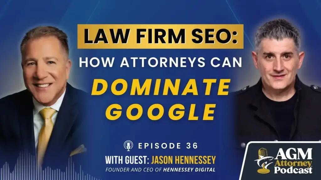 Law Firm SEO: How Attorneys Can Dominate Google | AGM Attorney Podcast Ep. 36